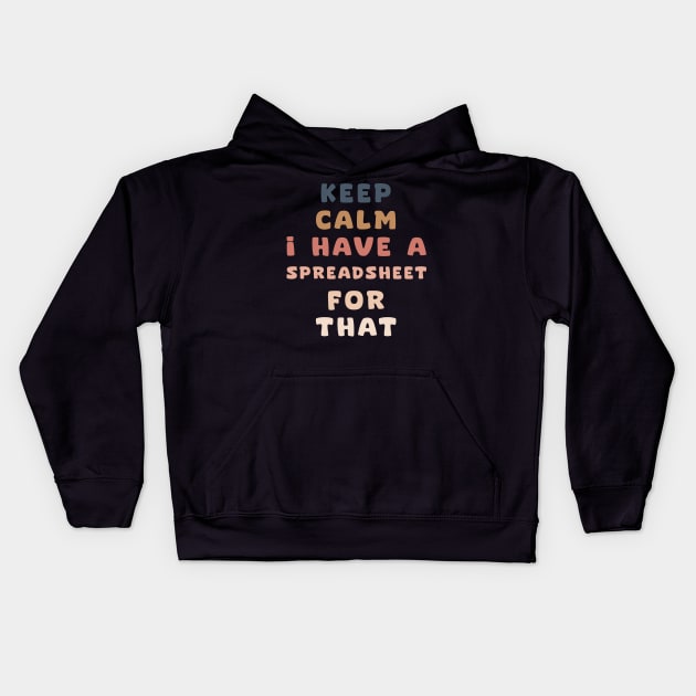 keep calm I have a spreadsheet for that Kids Hoodie by aesthetice1